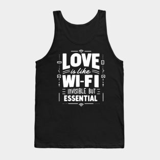 Funny Science Crush Love Is Like Wi Fi Invisible But Essential Valentines Quote Tank Top